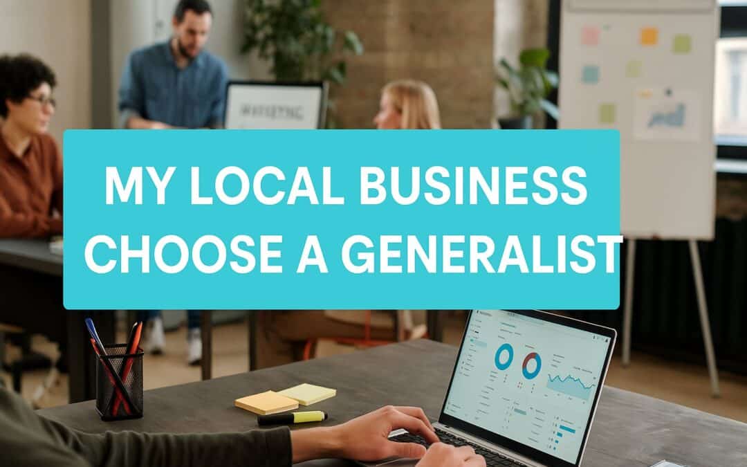 Why My Local Business Choose A Generalist: The Hidden Cost Of Marketing Specialists