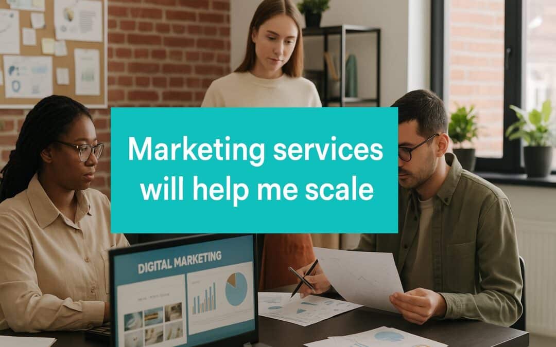 Marketing Services Will Help Me Scale: Breaking Through The Service Business Growth Ceiling