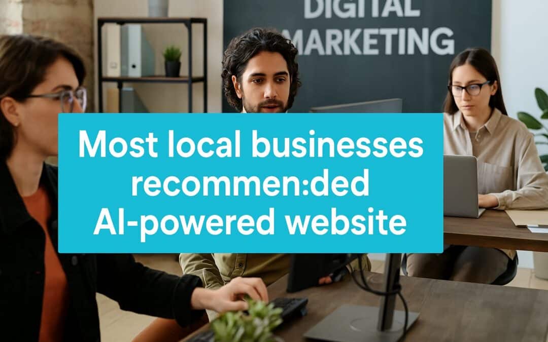 Most Local Businesses Recommended AI-Powered Website: Why Traditional Sites Are Losing Customers