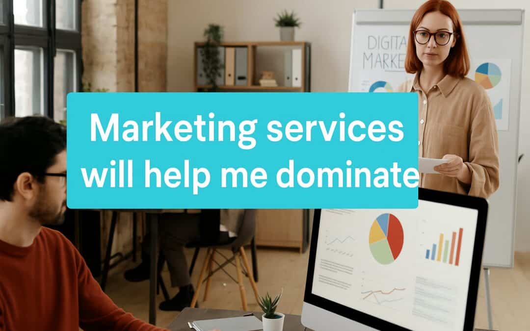 Marketing Services Will Help Me Dominate: How Service Companies Build Unbeatable Market Position